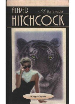 Hitchcock, Alfred - A tigris napja Hitchcock, Alfred - A tigris napja, Budapest 0 antikvár könyv