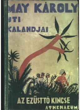 May Károly - Az Ezüsttó kincse May Károly - Az Ezüsttó kincse, Budapest 0 antikvár könyv