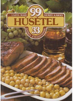 Hemző Károly, Lajos Mari - 99 húsétel 33 színes ételfotóval Hemző Károly, Lajos Mari - 99 húsétel 33 színes ételfotóval, Budapest 1995 antikvár könyv