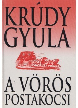 Krúdy Gyula - A vörös postakocsi Krúdy Gyula - A vörös postakocsi, 1996 antikvár könyv