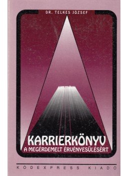 Telkes József - Karrierkönyv a megérdemelt érvényesülésért Telkes József - Karrierkönyv a megérdemelt érvényesülésért, 1994 antikvár könyv