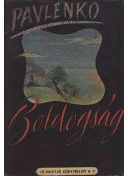 Pavlenko - Boldogság Pavlenko - Boldogság, Budapest 1949 antikvár könyv