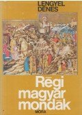 Lengyel Dénes - Régi magyar mondák