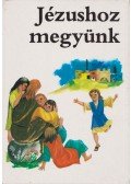 - Jézushoz megyünk