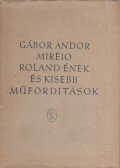 Gábor Andor - Miréio - Roland ének és kisebb műfordítások I.