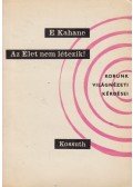 Kahane, E. - Az Élet nem létezik!