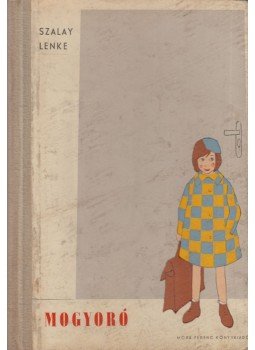 Szalay Lenke - Mogyoró Szalay Lenke - Mogyoró, Budapest 1959 antikvár könyv