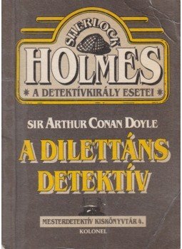Doyle, Sir Arthur Conan - A dilettáns detektív Doyle, Sir Arthur Conan - A dilettáns detektív, Budapest 1990 antikvár könyv