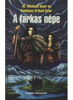 Gear, W. Michael, Gear, Kathleen O'Neal - A farkas népe Gear, W. Michael, Gear, Kathleen O'Neal - A farkas népe, Budapest 1998 antikvár könyv