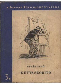 Urbán Ernő - Kutyaszorító Urbán Ernő - Kutyaszorító, Budapest 1957 antikvár könyv