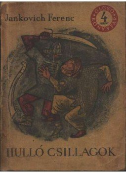 Jankovich Ferenc - Hulló csillagok Jankovich Ferenc - Hulló csillagok, 1964 antikvár könyv