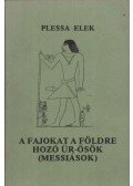 Plessa Elek - A fajokat a földre hozó Űr-Ősök (Messiások)