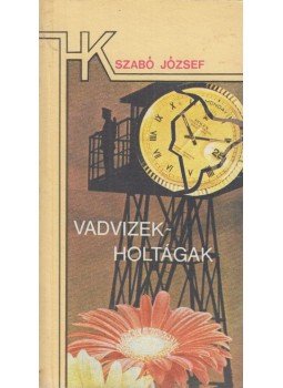 Szabó József - Vadvizek, holtágak Szabó József - Vadvizek, holtágak, Budapest 1987 antikvár könyv