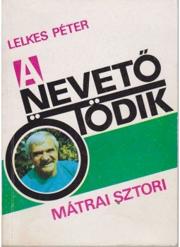Lelkes Péter - A nevető ötödik - Mátrai sztori Lelkes Péter - A nevető ötödik - Mátrai sztori, Budapest 1987 antikvár könyv