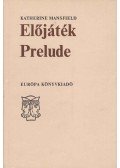 Mansfield, Katherine - Előjáték - Prelude