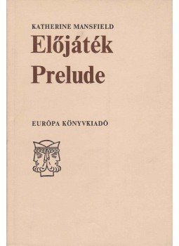 Mansfield, Katherine - Előjáték - Prelude Mansfield, Katherine - Előjáték - Prelude, Budapest 1976 antikvár könyv