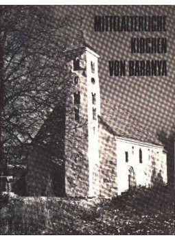 Dercsényi Dezső - Mittelalterliche Kirchen von Baranya Dercsényi Dezső - Mittelalterliche Kirchen von Baranya, Budapest 1984 antikvár könyv