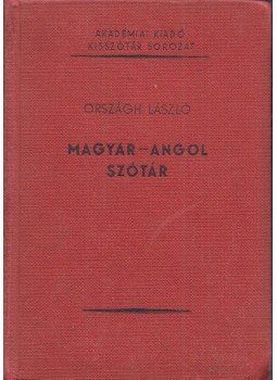 Országh László - Magyar-angol szótár Országh László - Magyar-angol szótár, Budapest 1966 antikvár könyv