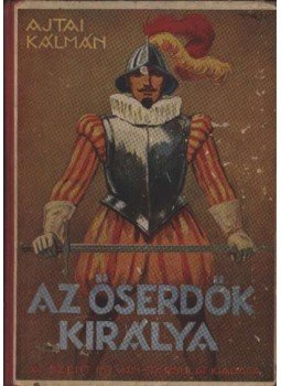 Ajtai Kálmán - Az őserdők királya Ajtai Kálmán - Az őserdők királya, Budapest 1941 antikvár könyv