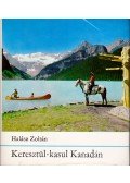 Halász Zoltán - Keresztül-kasul Kanadán