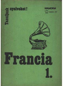 Dr. Serény Andor, Dr. Kaposi Tamásné, Gergelyi Mihály - Francia 1. Dr. Serény Andor, Dr. Kaposi Tamásné, Gergelyi Mihály - Francia 1., 1979 antikvár könyv