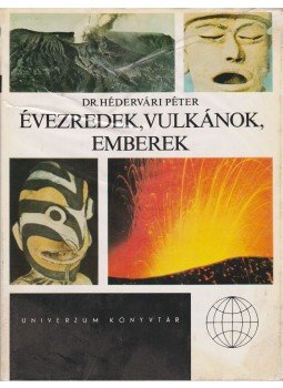 Hédervári Péter - Évezredek, vulkánok, emberek Hédervári Péter - Évezredek, vulkánok, emberek, Budapest 1981 antikvár könyv