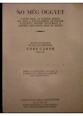 Gárdonyi Géza - No még öggyet