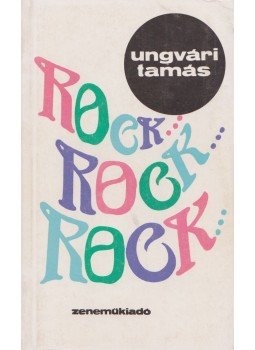 Ungvári Tamás - Rock...rock...rock Ungvári Tamás - Rock...rock...rock, Budapest 1976 antikvár könyv
