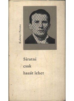 Kubinyi Ferenc - Siratni csak hazát lehet