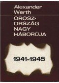 Werth, Alexander - Oroszország nagy háborúja 1941-1945