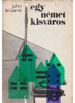 John le Carré - Egy német kisváros John le Carré - Egy német kisváros, Budapest 1972 antikvár könyv