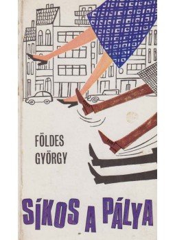 Földes György - Síkos a pálya Földes György - Síkos a pálya, Budapest 1971 antikvár könyv
