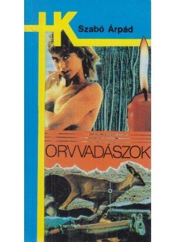 Szabó Árpád - Orvvadászok Szabó Árpád - Orvvadászok, Budapest 1989 antikvár könyv