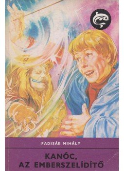 Padisák Mihály - Kanóc, az emberszelídítő Padisák Mihály - Kanóc, az emberszelídítő, Budapest 1984 antikvár könyv