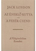 Jack London - Az éneklő kutya / A fehér csend