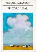 Mihail Solohov - Feltört ugar