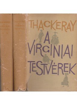 William Makepeace Thackeray - A virginiai testvérek I-II. William Makepeace Thackeray - A virginiai testvérek I-II., Budapest 1962 antikvár könyv