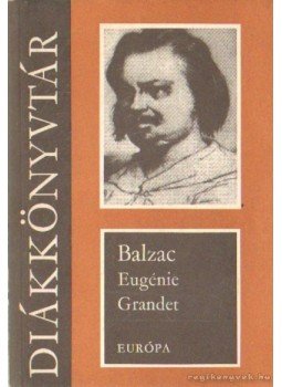 Honoré de Balzac - Eugénie Grandet Honoré de Balzac - Eugénie Grandet, Budapest 1977 antikvár könyv