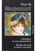 Guy de Maupassant - Gömböc és más elbeszélések / Boule de suif et autres nouvelles