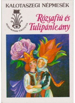 Kovács Ágnes - Rózsafiú és Tulipánleány Kovács Ágnes - Rózsafiú és Tulipánleány, Budapest 1987 antikvár könyv