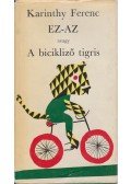 Karinthy Ferenc - Ez-Az, avagy a bicikliző tigris