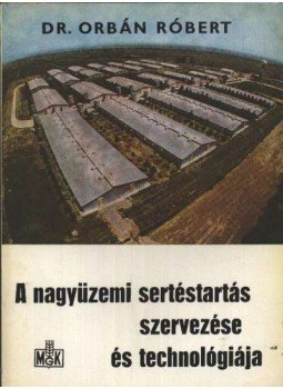 Dr. Orbán Róbert - A nagyüzemi sertéstartás szervezése és technológiája Dr. Orbán Róbert - A nagyüzemi sertéstartás szervezése és technológiája, Budapest 1977 antikvár könyv