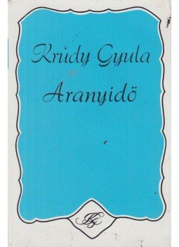 Krúdy Gyula - Aranyidő Krúdy Gyula - Aranyidő, Budapest 1978 antikvár könyv