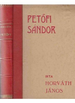 Horváth János - Petőfi Sándor Horváth János - Petőfi Sándor, Budapest 1926 antikvár könyv