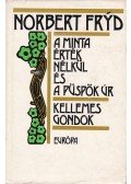 Fryd, Norbert - A Minta Érték Nélkül és a Püspök Úr / Kellemes gondok