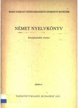 - Német nyelvkönyv középhaladók részére - Német nyelvkönyv középhaladók részére, Budapest 1971 antikvár könyv