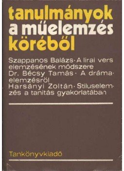 Szappanos Balázs, Bécsy Tamás, Harsányi Zoltán - Tanulmányok a műelemzés köréből Szappanos Balázs, Bécsy Tamás, Harsányi Zoltán - Tanulmányok a műelemzés köréből, Budapest 1977 antikvár könyv