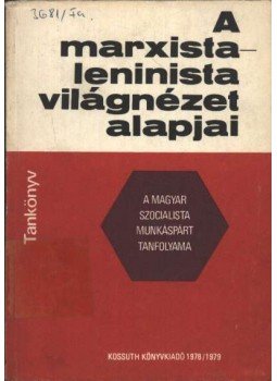 - A marxista-leninista világnézet alapjai - A marxista-leninista világnézet alapjai, Budapest 1979 antikvár könyv