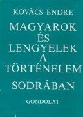 Kovács Endre - Magyarok és lengyelek a történelem sodrában
