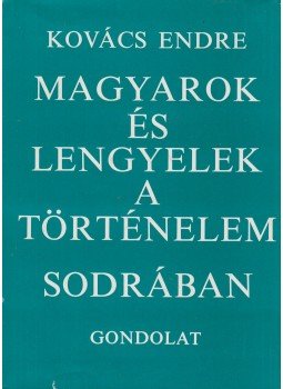 Kovács Endre - Magyarok és lengyelek a történelem sodrában Kovács Endre - Magyarok és lengyelek a történelem sodrában, Budapest 1973 antikvár könyv
